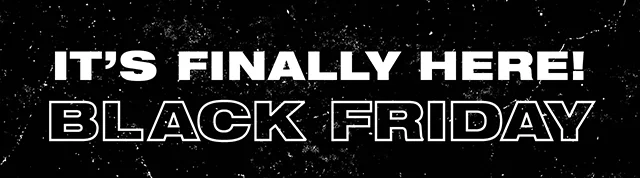 It's Finally Here! Black Friday