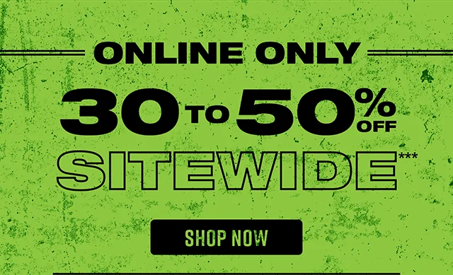 Online Only 30 to 50% Off Sitewide Shop Now