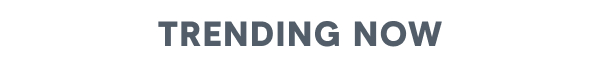 Trending Now