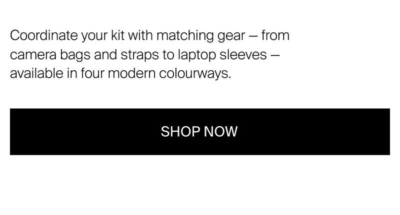 Coordinate your kit with matching gear - from camera bags and straps to laptop sleeves - available in four modern colourways.