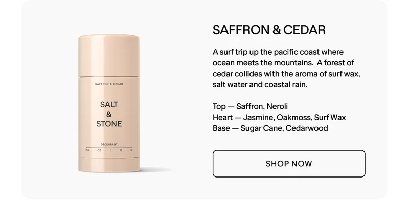 NEW SAFFRON & CEDAR. SHOP NOW.