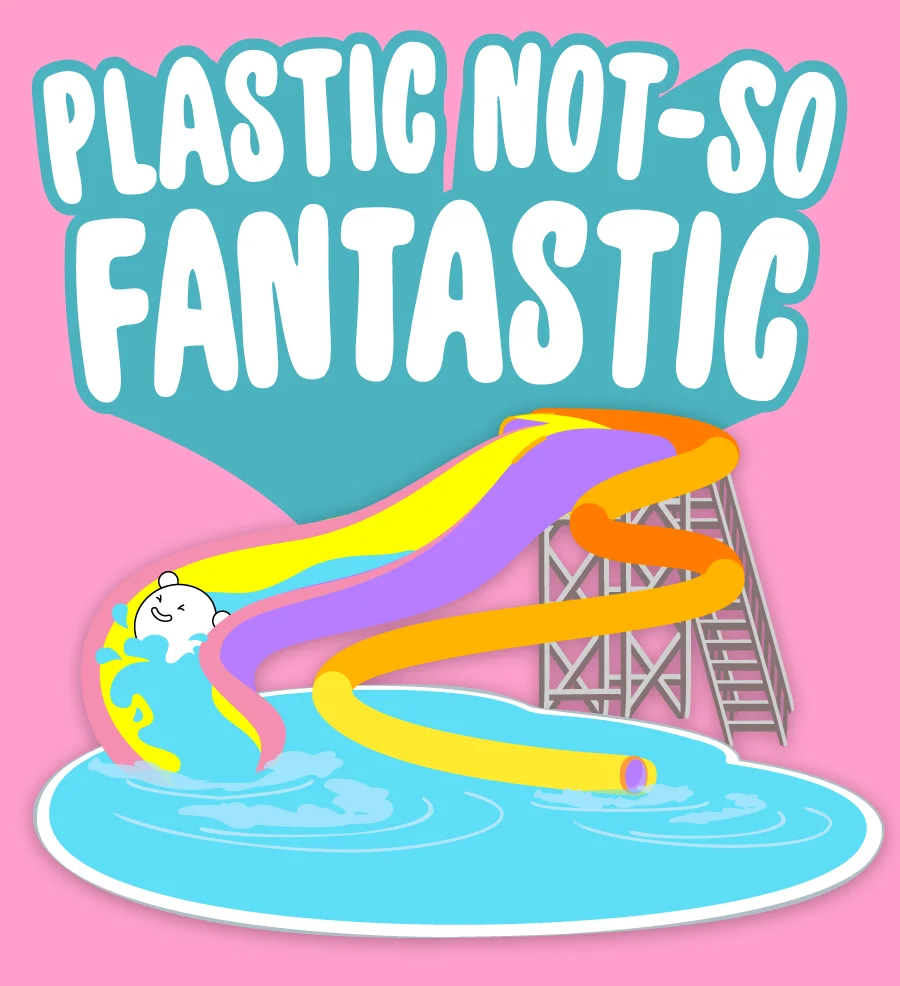 Plastic not-so fantastic