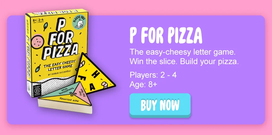 P For Pizza: The easy-cheesy letter game. Win the slice. Build your pizza. Players: 2-4  Age: 8+. Buy Now.