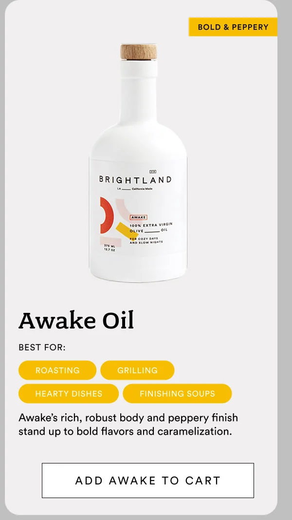 Awake Oil: best for roasting, grilling, hearty dishes, finishing soups