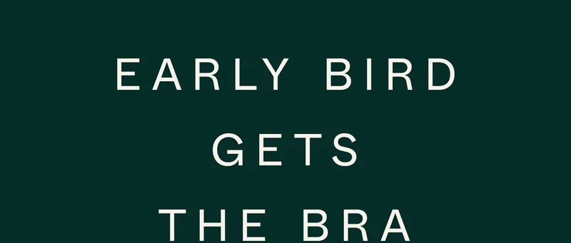 Early Bird Get the Bra