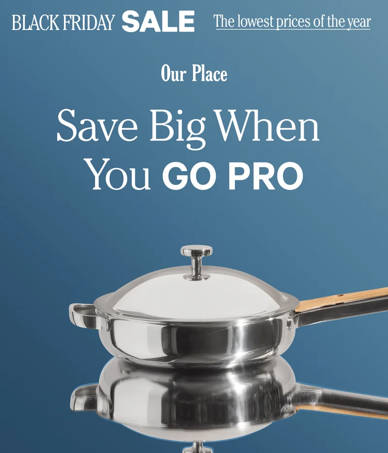 Our Place - Save Big When You Go Pro