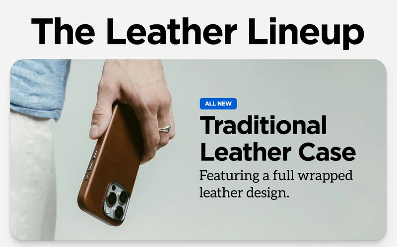 The Leather Lineup. All new Traditional Leather Case. Featuring a full wrapped leather design.