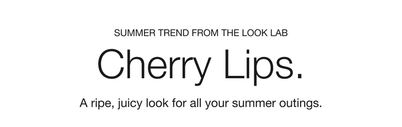 Summer trend from the look lab | Cherry Lips. | A ripe, juicy look for all your summer outings.