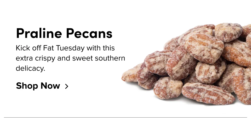 Praline Pecans Kick off Fat Tuesday with this extra crispy and sweet southern delicacy. Shop Now