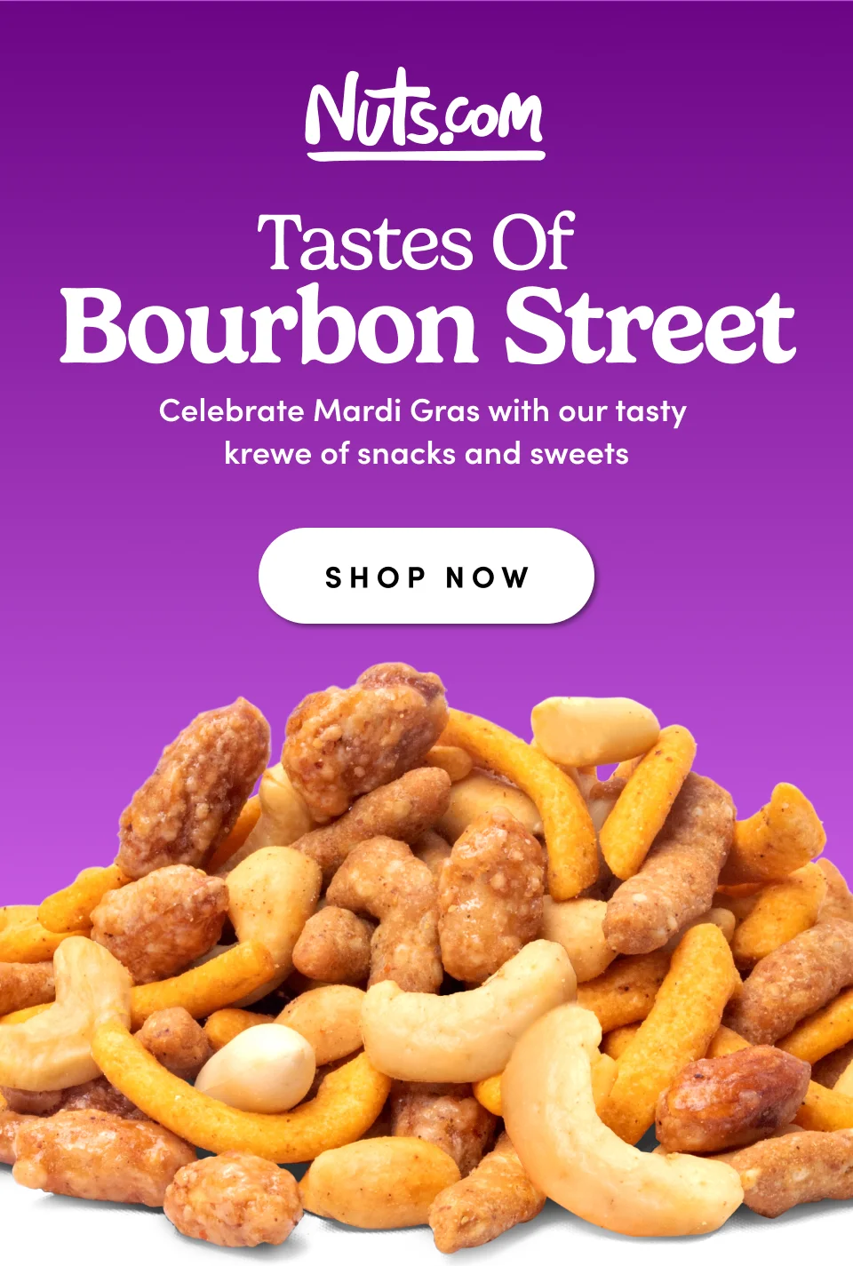 Nuts.com; Tastes Of Bourbon Street; Celebrate Mardi Gras with our tasty krewe of snacks and sweets; SHOP NOW