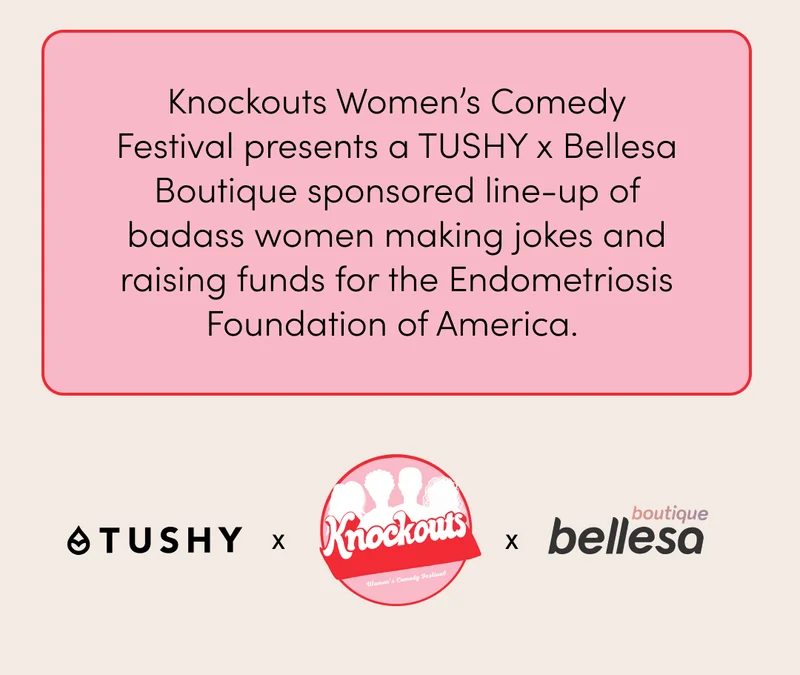 Tushy x Knockouts Women’s Comedy Festival