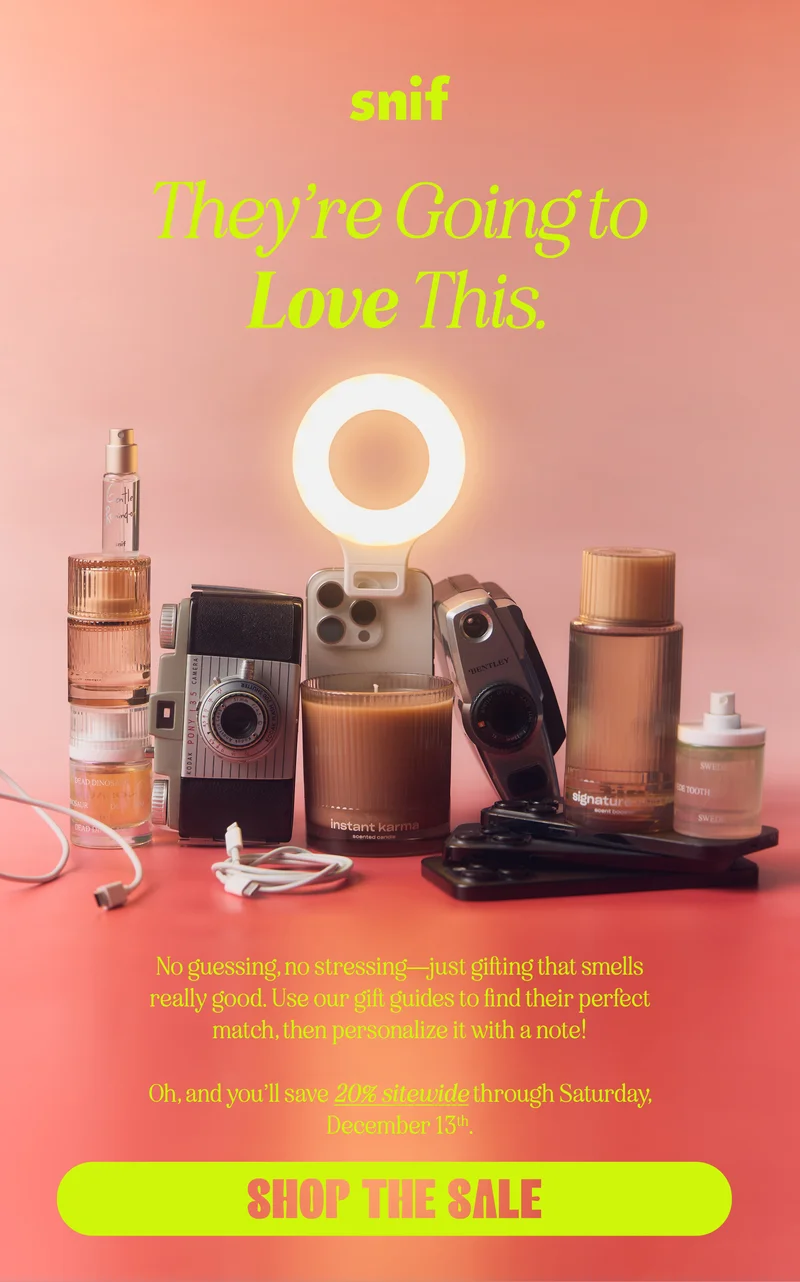No guessing, no stressing—just gifting that smells really good. Use our gift guides to find their perfect match, then personalize it with a note!  Oh, and you’ll save 20% sitewide through Saturday, December 13th.