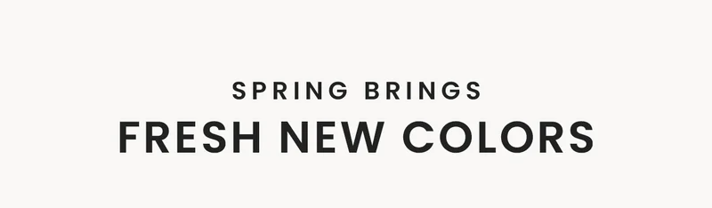 Spring Brings Fresh New Colors