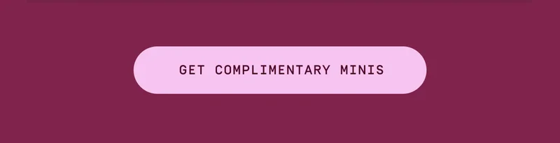 Get complimentary minis