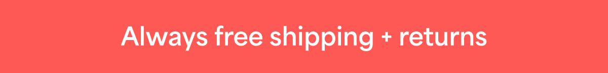 Always free shipping + returns
