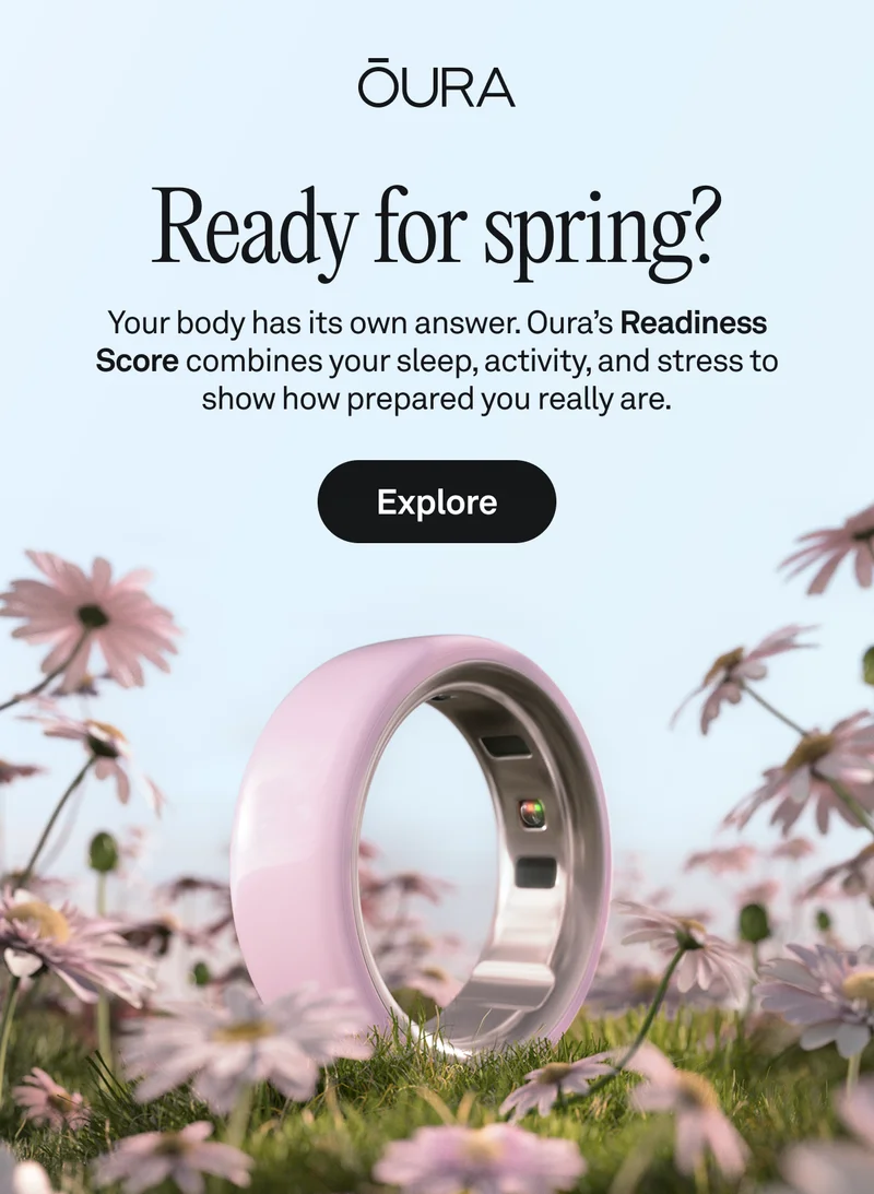 Ready for spring? Your body has its own answer. Oura’s Readiness Score combines your sleep, activity, and stress to show how prepared you really are. Explore