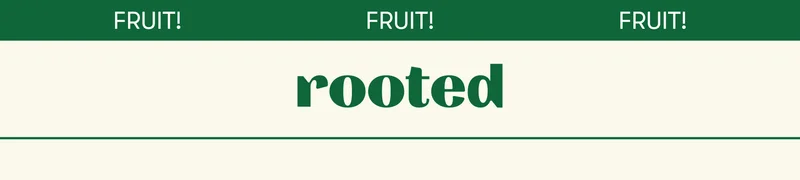 Favorite fruits are back in stock! Rooted