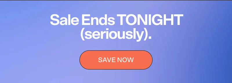 Sale Ends TONIGHT (seriously). SAVE NOW