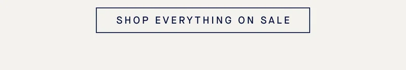 SHOP EVERYTHING ON SALE SHOP EVERYTHING ON SALE