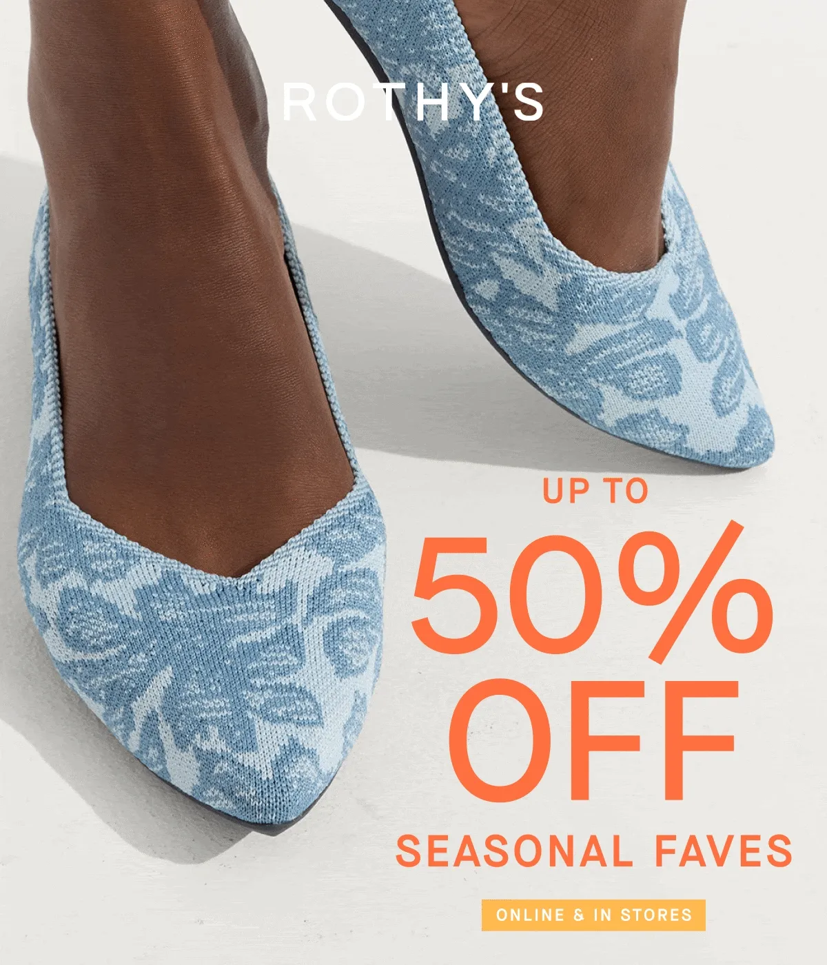 UP TO 50% OFF SEASONAL FAVES ONLINE & IN STORES UP TO 50% OFF SEASONAL FAVES ONLINE & IN STORES