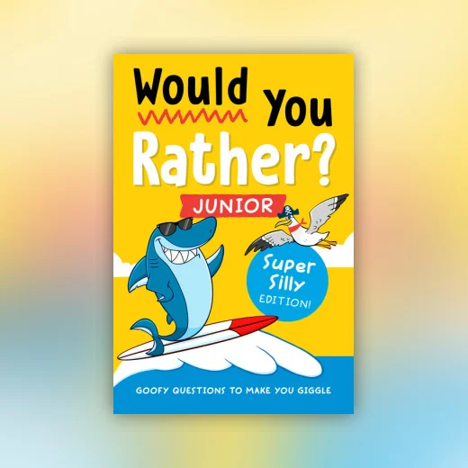 Would You Rather? Junior: Super Silly Edition!