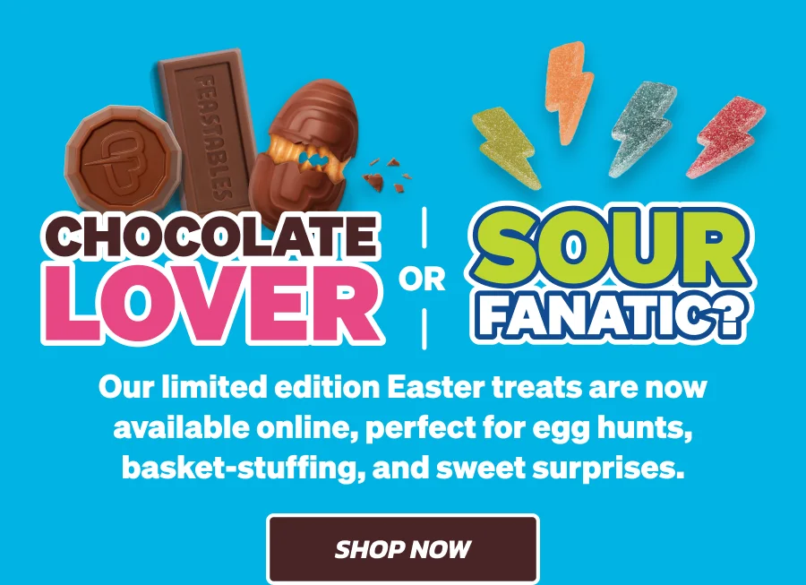 CHOCOLATE LOVER OR SOUR FANATIC? Our limited edition Easter treats are now available online, perfect for egg hunts, basket-stuffing, and sweet surprises. Click here to shop now!