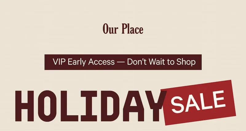 Our Place | VIP Early Access - Don't Wait to Shop Holiday Sale