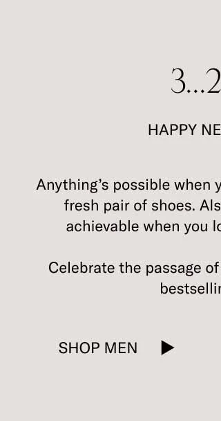 3…2…1… Happy New Shoes! Anything’s possible when you have a fresh slate and a fresh pair of shoes. Also, resolutions are more achievable when you look and feel your best.  Celebrate the passage of time with these timeless, bestselling styles. Shop Men