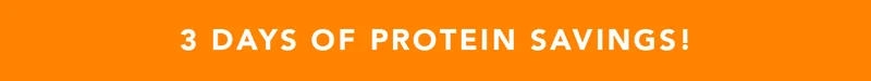 3 days of protein savings!
