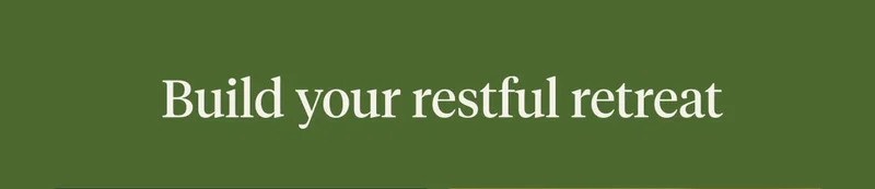 Build your restful retreat