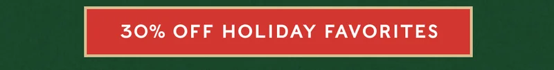 SHOP HOLIDAY FAVORITES