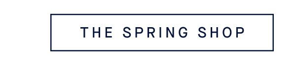 THE SPRING SHOP THE SPRING SHOP