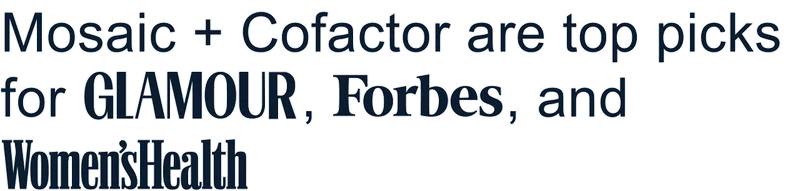 Mosaic + Cofactor are top picks for GLAMOUR, Forbes, and Women'sHealth