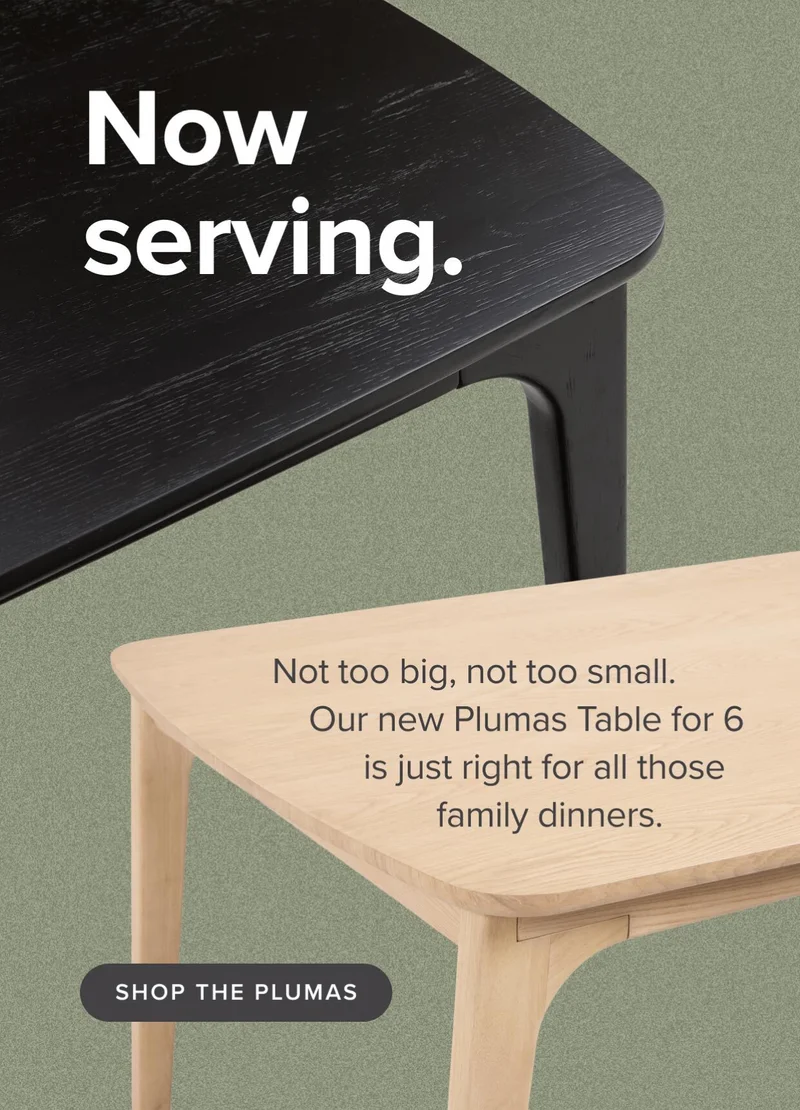 Our new Plumas Table for 6 is just right for all those family dinners. Shop the Plumas.