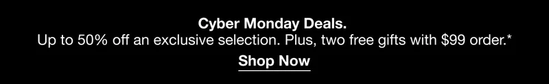 Black Friday Deals. Get up to 50% off an exclusive selection.* Shop Now