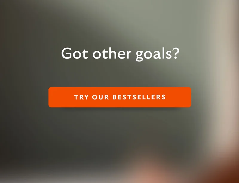 Got other goals? Try our bestsellers