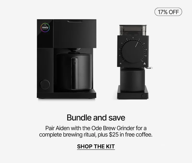 Pair aiden with the Ode Brew Grinder, plud $25 in free coffee.
