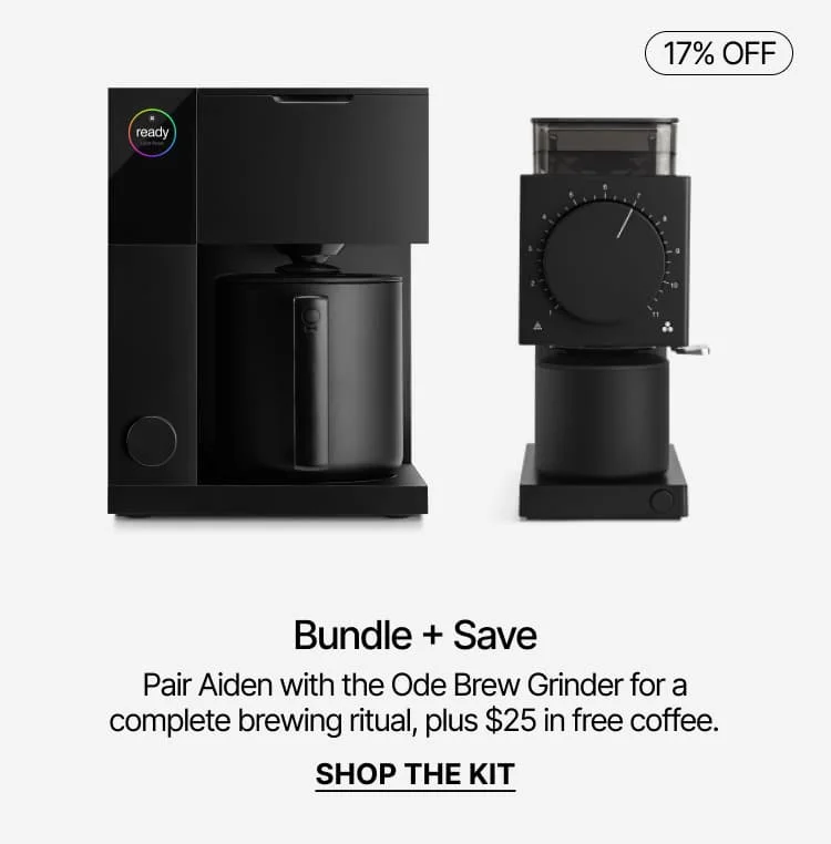 Pair aiden with the Ode Brew Grinder, plud $25 in free coffee.