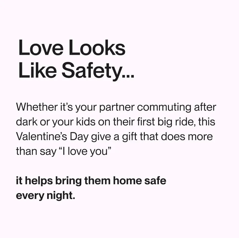 Headline ‘Love Looks Like Safety…’ with copy about gifting protection for a partner commuting after dark or kids on their first big ride.