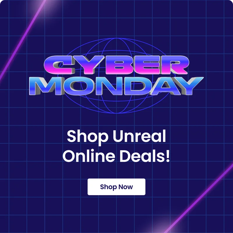 CYBER MONDAY Shop Unreal Online Deals! Shop Now