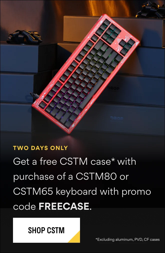Get a free CSTM case* with keyboard purchase of a CSTM80 or CSTM65 with promo code FREECASE. Get a free CSTM case* with keyboard purchase of a CSTM80 or CSTM65 with promo code FREECASE.