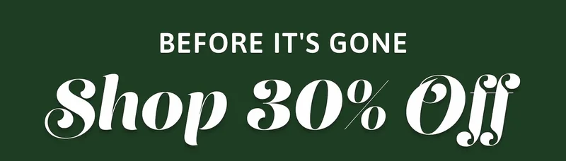 Shop 30% Off Before It's Gone