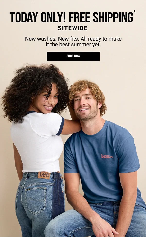 Today Only! Free Shipping* Sitewide. New washes. New fits. All ready to make it the best summer yet. Shop Now