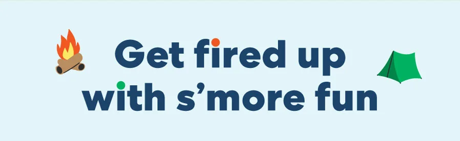 Get fired up with s'more fun!