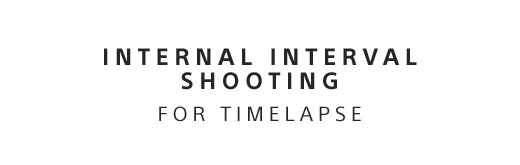 INTERNAL INTERVAL SHOOTING FOR TIMELAPSE