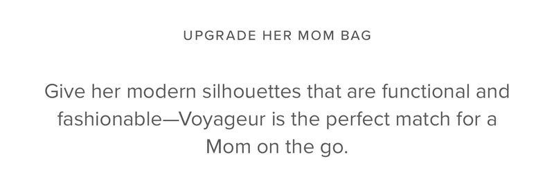Upgrade Her Mom Bag