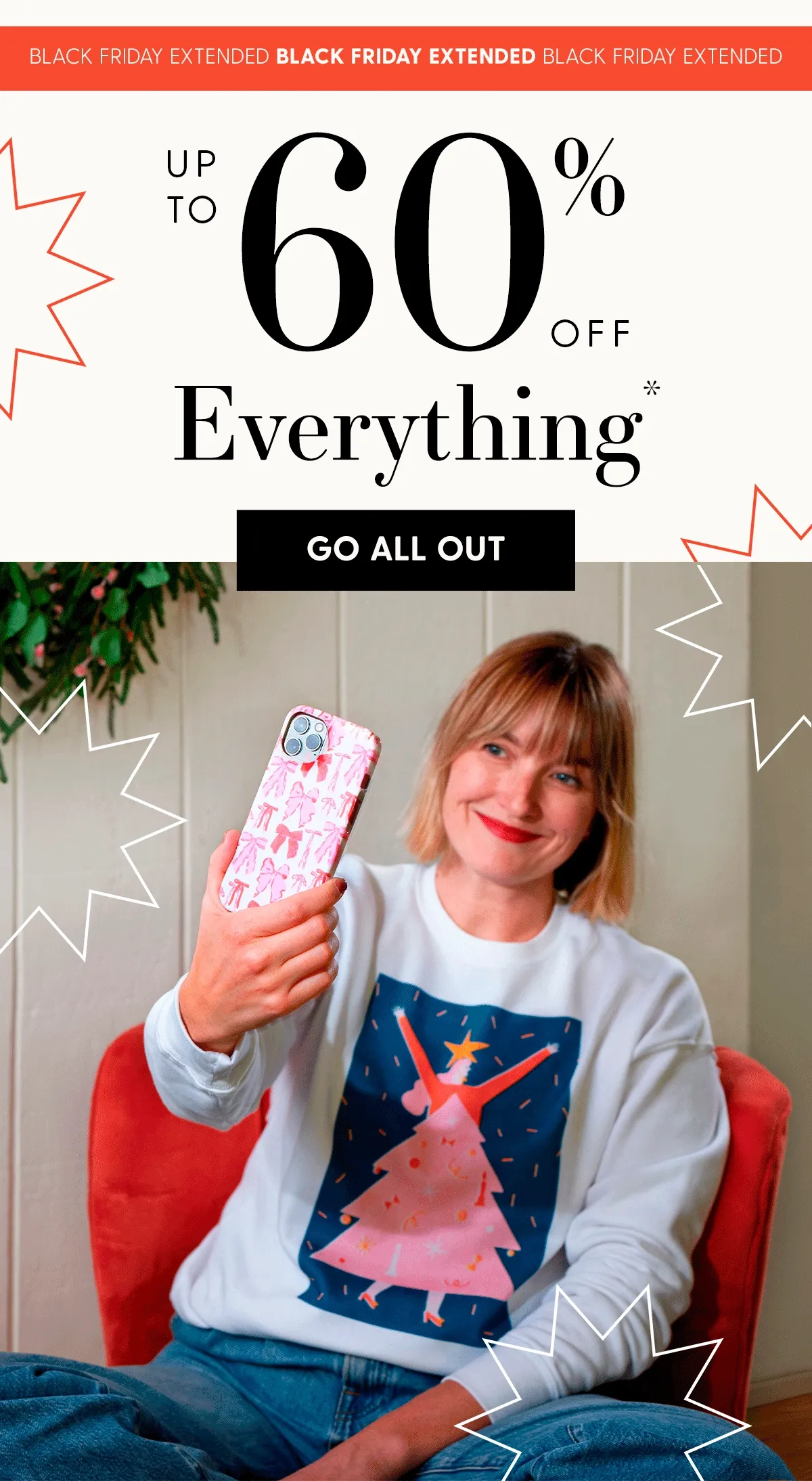 Black Friday Extended | Up to 60% Off Everything* | Go All Out