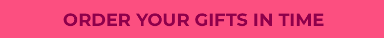 Order Your Gifts in Time