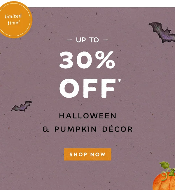 limited time! up to 30% off halloween and pumpkin decor, shop now