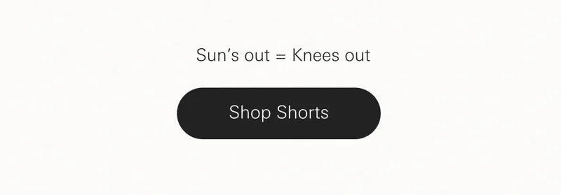 Sun's out = Knees out, Shop Shorts